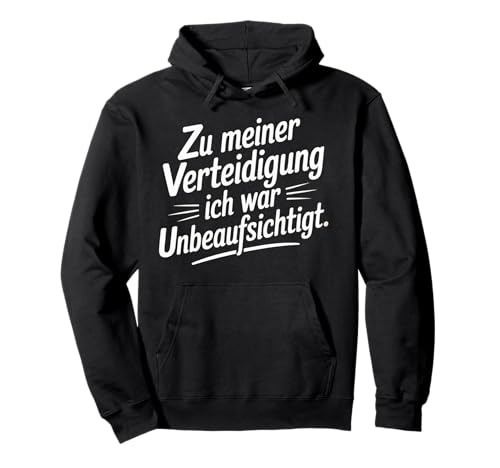Zu meiner Verteidigung Lustiges Sprüche Für Männer & Frauen Pullover Hoodie Zu meiner Verteidigung Lustiges Sprüche Für Männer & Frauen Pullover Hoodie von Unbeaufsichtigt Stolz Funshirt für Männer & Frauen