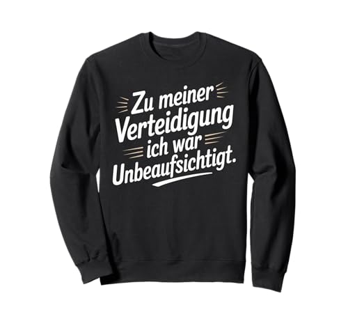 Zu meiner Verteidigung Lustiges Sprüche Für Männer & Frauen Sweatshirt Zu meiner Verteidigung Lustiges Sprüche Für Männer & Frauen Sweatshirt von Unbeaufsichtigt Stolz Funshirt für Männer & Frauen