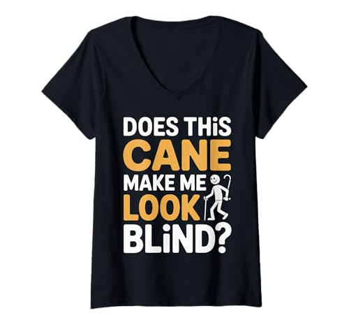 Damen Does This Cane Make Me Look Blind Vision Impared Sarcasm |- T-Shirt mit V-Ausschnitt Damen Does This Cane Make Me Look Blind Vision Impared Sarcasm |- T-Shirt mit V-Ausschnitt von Unbeschwerde Barrierefreundlichkeits -Wortspiele