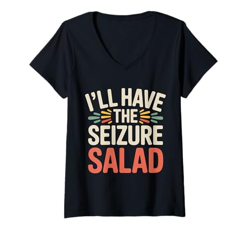 Damen I'll Have The Seizure Salad Epilepsy Puns Awareness - T-Shirt mit V-Ausschnitt Damen I'll Have The Seizure Salad Epilepsy Puns Awareness - T-Shirt mit V-Ausschnitt von Unbeschwerte Gesundheit Epilepsie Humor