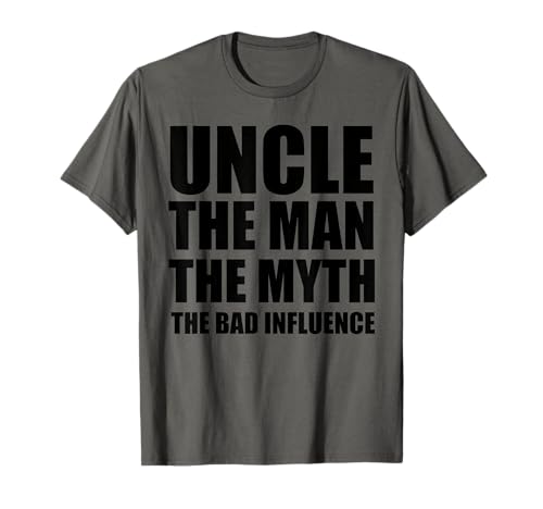 Uncle Man Myth Bad Influence Funny Brother Sarkastic T-Shirt von Uncle Man Myth Bad Influence Brother Funny Sarcasm