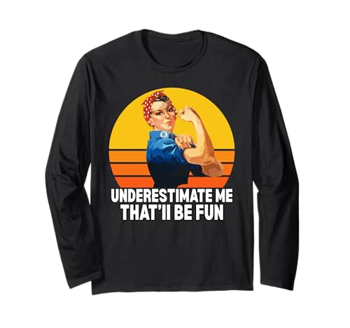Frauen unterschätzen Mich Das Wird Spaß Machen, unterschätze Mich Langarmshirt Frauen unterschätzen Mich Das Wird Spaß Machen, unterschätze Mich Langarmshirt von Underestimate No Women Gear