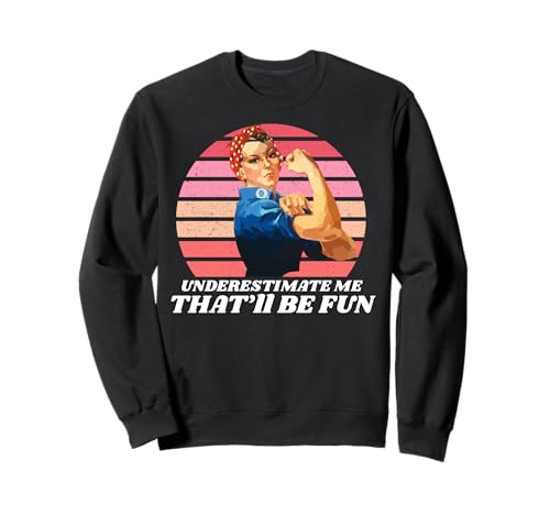 Frauen unterschätzen Mich Das Wird Spaß Machen, unterschätze Mich Sweatshirt Frauen unterschätzen Mich Das Wird Spaß Machen, unterschätze Mich Sweatshirt von Underestimate No Women Gear