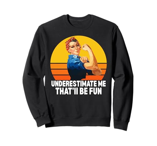 Frauen unterschätzen Mich Das Wird Spaß Machen, unterschätze Mich Sweatshirt von Underestimate No Women Gear