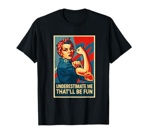 Frauen unterschätzen Mich Das Wird Spaß Machen, unterschätze Mich T-Shirt von Underestimate No Women Gear