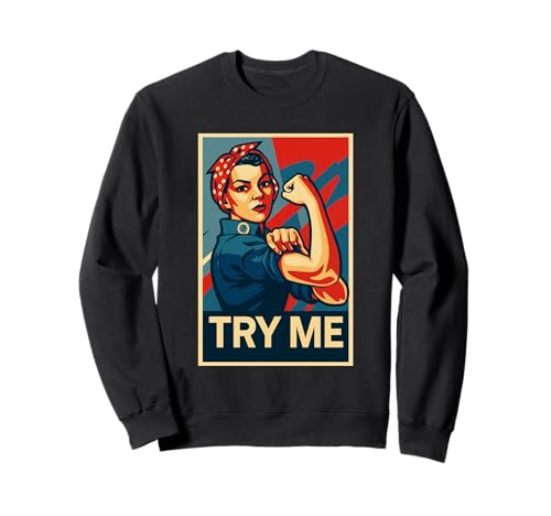 Try Me Empowerment für Frauen, unterschätze Mich, das Wird Spaß Machen Sweatshirt Try Me Empowerment für Frauen, unterschätze Mich, das Wird Spaß Machen Sweatshirt von Underestimate No Women Gear