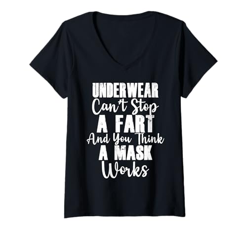 Damen Underwear Can't Stop A Fart and You Think A Mask Works Funny T-Shirt mit V-Ausschnitt von Underwear Can't Stop A Fart funny sarcastic quote