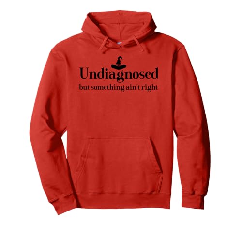 Undiagnosed But Something Ain't Right Women Funny Witch Hat Pullover Hoodie von Undiagnosed But Something Ain't Right Shirt Womens