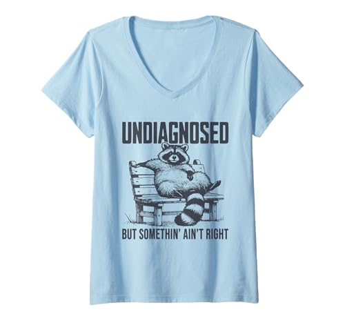 Damen Undiagnosed But Something Ain't Right Lustiger Waschbär T-Shirt mit V-Ausschnitt Damen Undiagnosed But Something Ain't Right Lustiger Waschbär T-Shirt mit V-Ausschnitt von Undiagnosed But Something Ain't Right Tee