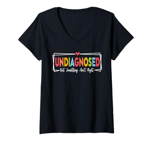 Damen Nicht diagnostiziert, Aber etwas stimmt Nicht, Frauen T-Shirt mit V-Ausschnitt Damen Nicht diagnostiziert, Aber etwas stimmt Nicht, Frauen T-Shirt mit V-Ausschnitt von Undiagnosed But Something Ain't Right apparel