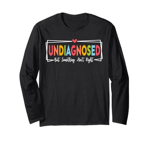 Nicht diagnostiziert, Aber etwas stimmt Nicht, Frauen Langarmshirt Nicht diagnostiziert, Aber etwas stimmt Nicht, Frauen Langarmshirt von Undiagnosed But Something Ain't Right apparel