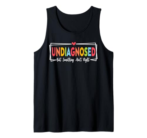 Nicht diagnostiziert, Aber etwas stimmt Nicht, Frauen Tank Top Nicht diagnostiziert, Aber etwas stimmt Nicht, Frauen Tank Top von Undiagnosed But Something Ain't Right apparel