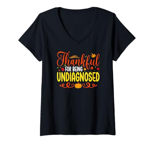 Damen Dankbar für das undiagnostizierte Erntedankfest T-Shirt mit V-Ausschnitt von Undiagnosed Humor Mental Health Awareness