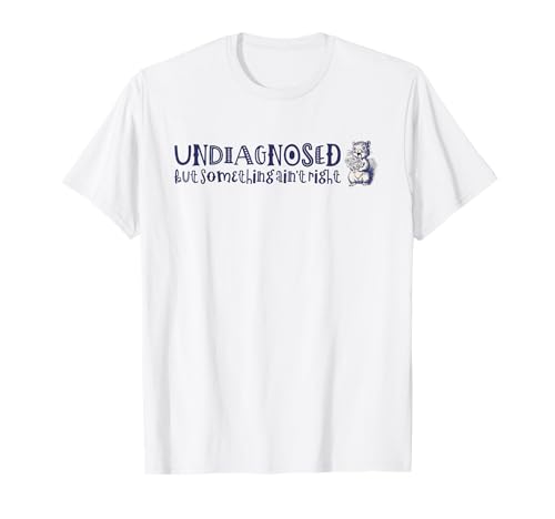 Süße Damen Undiagnosed But Something Ain't Right ADHS T-Shirt von Undiagnosed and Self-Diagnosed Empowerment Threads