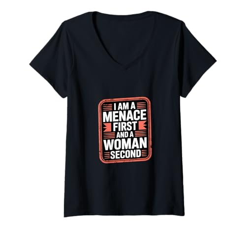 Damen I Am A Menace First and A Woman Second Attitüde - T-Shirt mit V-Ausschnitt von Unentschuldiger selbstbewusstes Motivation