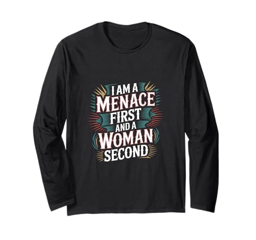 I Am A Menace First And A Woman Second Attitüde |-- Langarmshirt von Unentschuldiger selbstbewusstes Motivation