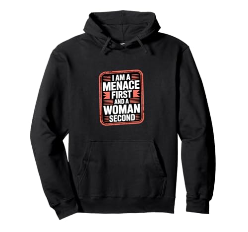 I Am A Menace First and A Woman Second Attitüde - Pullover Hoodie von Unentschuldiger selbstbewusstes Motivation