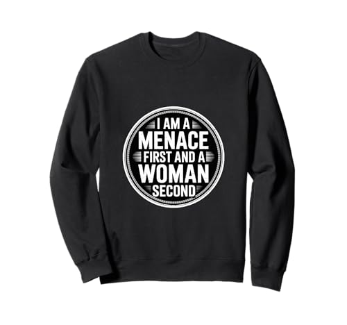 I Am A Menace First and A Woman Second Attitüde - Sweatshirt von Unentschuldiger selbstbewusstes Motivation
