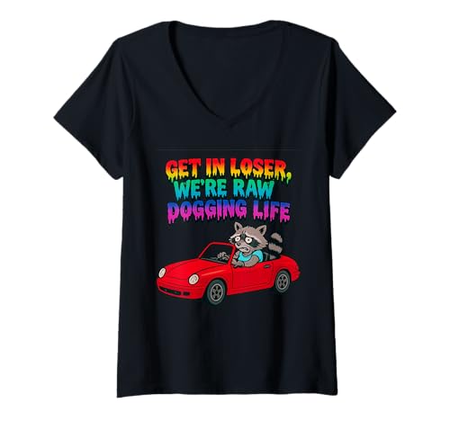 Damen Get In Loser We're Raw Dogging Life Waschbär-Design T-Shirt mit V-Ausschnitt Damen Get In Loser We're Raw Dogging Life Waschbär-Design T-Shirt mit V-Ausschnitt von Unhinged Vibes Dept.
