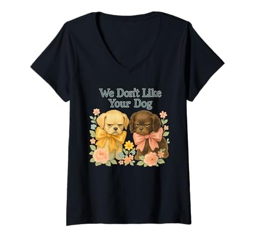 Damen We Don't Like Your Dog Funny Vintage Dogs with Bows T-Shirt mit V-Ausschnitt Damen We Don't Like Your Dog Funny Vintage Dogs with Bows T-Shirt mit V-Ausschnitt von Unhinged Vintage Humor Apparel