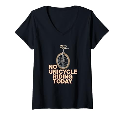 Damen Lustiges Zitat No Unicycle Riding Today T-Shirt mit V-Ausschnitt Damen Lustiges Zitat No Unicycle Riding Today T-Shirt mit V-Ausschnitt von Unicycle Rider Balance Circus Street Freestyle