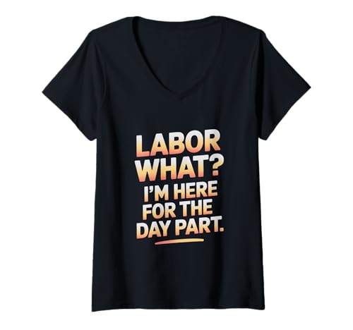 Damen Labor What I'm Here for the Day Part Labor Day T-Shirt mit V-Ausschnitt Damen Labor What I'm Here for the Day Part Labor Day T-Shirt mit V-Ausschnitt von Union Strong Time Off