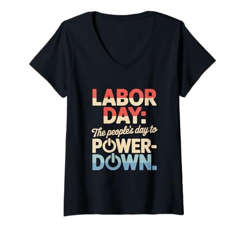 Damen The People's Day to Power Down Labor Day T-Shirt mit V-Ausschnitt Damen The People's Day to Power Down Labor Day T-Shirt mit V-Ausschnitt von Union Strong Time Off