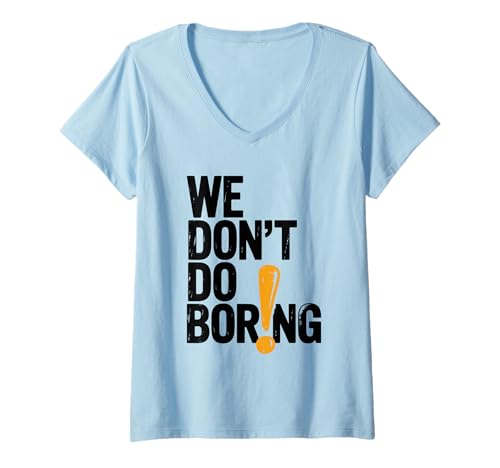 Damen Wir Machen Keine langweiligen, mutigen Aussagen T-Shirt mit V-Ausschnitt Damen Wir Machen Keine langweiligen, mutigen Aussagen T-Shirt mit V-Ausschnitt von Unique Designs for Bold Personalities