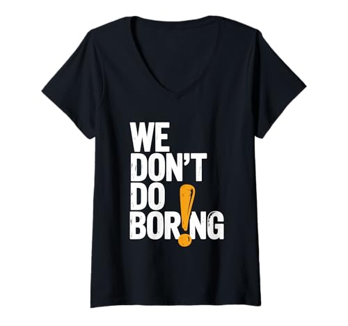 Damen Wir Machen Keine langweiligen, mutigen Aussagen T-Shirt mit V-Ausschnitt Damen Wir Machen Keine langweiligen, mutigen Aussagen T-Shirt mit V-Ausschnitt von Unique Designs for Bold Personalities