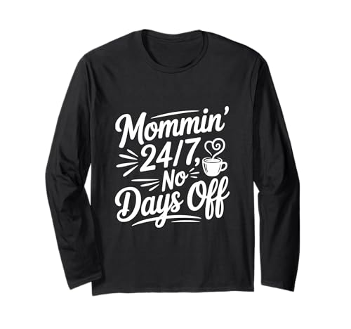 Mama 24/7 Keine freien Tage Lustiges Mama-Leben Langarmshirt Mama 24/7 Keine freien Tage Lustiges Mama-Leben Langarmshirt von Unique and Funny Mom Merchandise for Everyone