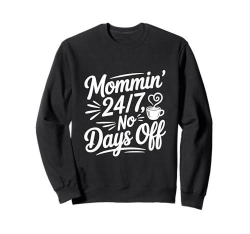 Mama 24/7 Keine freien Tage Lustiges Mama-Leben Sweatshirt Mama 24/7 Keine freien Tage Lustiges Mama-Leben Sweatshirt von Unique and Funny Mom Merchandise for Everyone
