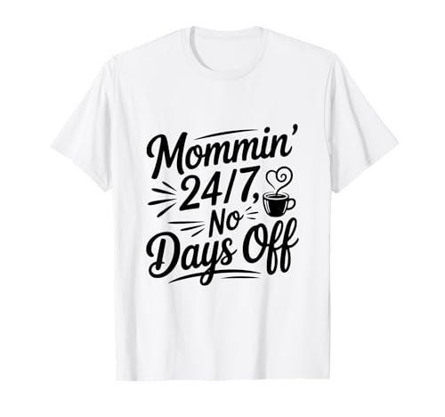 Mama 24/7 Keine freien Tage Lustiges Mama-Leben T-Shirt Mama 24/7 Keine freien Tage Lustiges Mama-Leben T-Shirt von Unique and Funny Mom Merchandise for Everyone