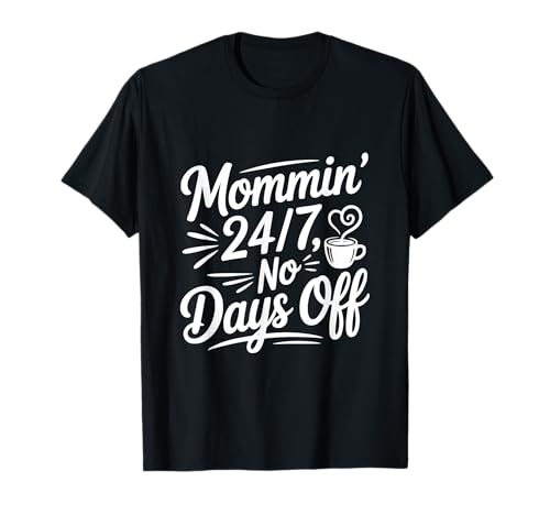 Mama 24/7 Keine freien Tage Lustiges Mama-Leben T-Shirt Mama 24/7 Keine freien Tage Lustiges Mama-Leben T-Shirt von Unique and Funny Mom Merchandise for Everyone