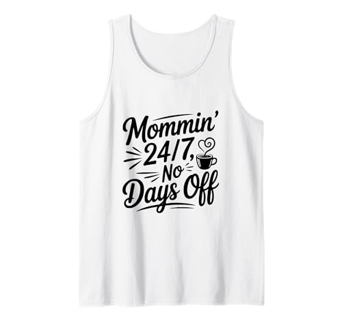Mama 24/7 Keine freien Tage Lustiges Mama-Leben Tank Top Mama 24/7 Keine freien Tage Lustiges Mama-Leben Tank Top von Unique and Funny Mom Merchandise for Everyone