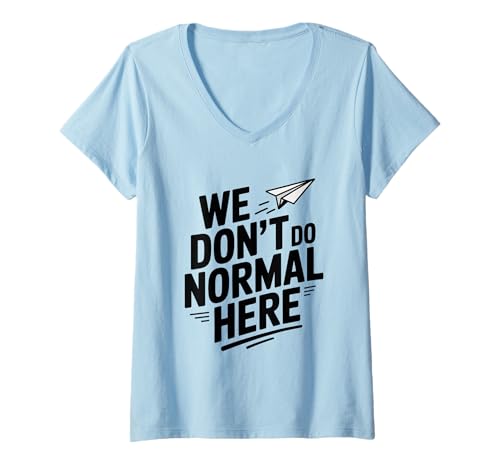 Damen Wir Machen Hier Nichts Normales, Cooles Papierflugzeug T-Shirt mit V-Ausschnitt Damen Wir Machen Hier Nichts Normales, Cooles Papierflugzeug T-Shirt mit V-Ausschnitt von Unique and Quirky Apparel for Creative Souls
