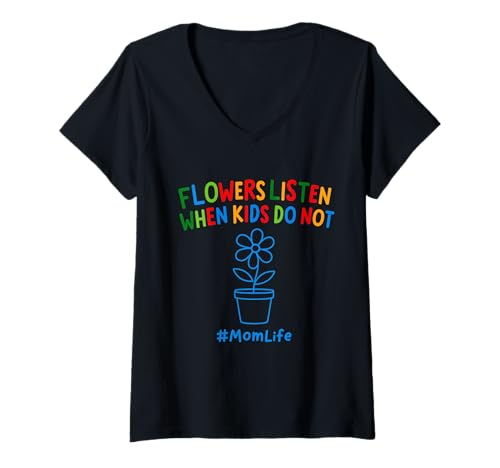 Damen Lustiges Zitat für Mütter mit englischem Zitat Flowers Listen When Kids Do Not T-Shirt mit V-Ausschnitt von Uniqueee Garden Stuff Co.