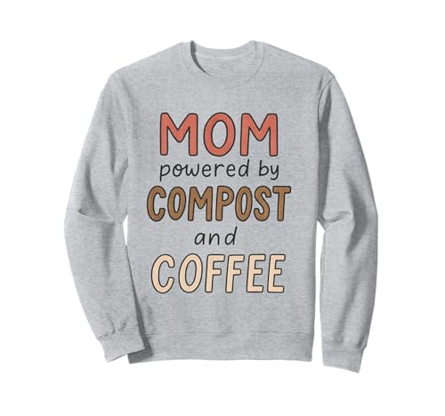 Funny Garden Mama Kompost und Kaffee Damen Spruch für Sie Sweatshirt Funny Garden Mama Kompost und Kaffee Damen Spruch für Sie Sweatshirt von Uniqueee Organic Gardener Stuff Co.