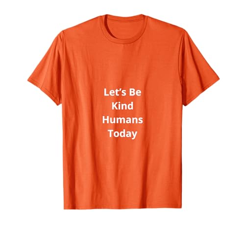 Unity Day Orange Let's be Kind Humans Today Anti Mobbing T-Shirt Unity Day Orange Let's be Kind Humans Today Anti Mobbing T-Shirt von Unity Day Anti Bullying Tees