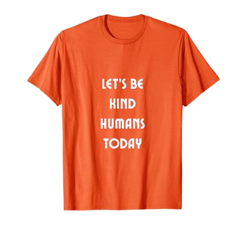 Unity Day Orange Let's be Kind Humans Today Anti Mobbing T-Shirt Unity Day Orange Let's be Kind Humans Today Anti Mobbing T-Shirt von Unity Day Anti Bullying Tees