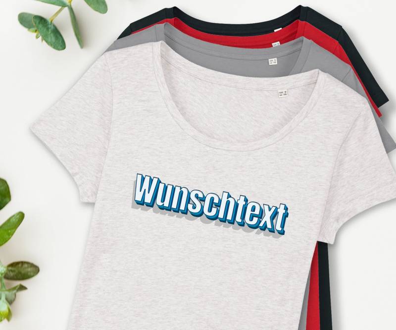 Damenshirt Mit Wunschtext, Effektschrift "Clean", Personalisiert, Bedruckt, Name, Dein Text, Wunschname, Biobaumwolle von Universaldruck