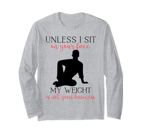 Mein Gewicht geht Dich Nichts Sarkastischer Mann Yoga Zen Men Fit Langarmshirt Mein Gewicht geht Dich Nichts Sarkastischer Mann Yoga Zen Men Fit Langarmshirt von Unless I Sit On Ur Face My Weight Isn't Ur Biz Fun