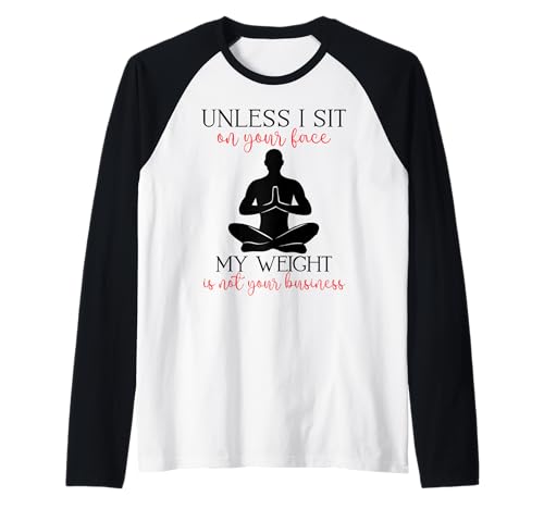 Mein Gewicht geht Dich Nichts Sarkastischer Mann Yoga Zen Men Fit Raglan Mein Gewicht geht Dich Nichts Sarkastischer Mann Yoga Zen Men Fit Raglan von Unless I Sit On Ur Face My Weight Isn't Ur Biz Fun