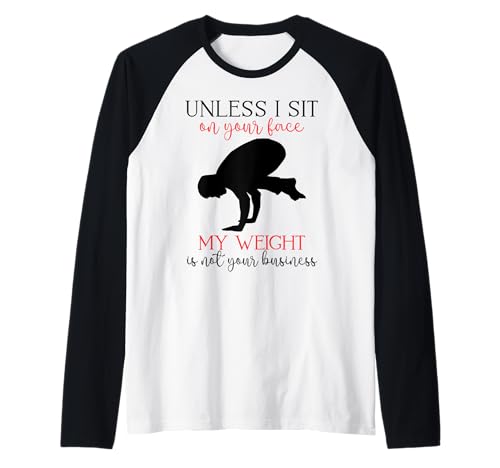 Mein Gewicht geht Dich Nichts Sarkastischer Mann Yoga Zen Men Fit Raglan Mein Gewicht geht Dich Nichts Sarkastischer Mann Yoga Zen Men Fit Raglan von Unless I Sit On Ur Face My Weight Isn't Ur Biz Fun
