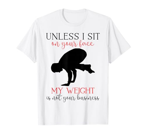 Mein Gewicht geht Dich Nichts Sarkastischer Mann Yoga Zen Men Fit T-Shirt Mein Gewicht geht Dich Nichts Sarkastischer Mann Yoga Zen Men Fit T-Shirt von Unless I Sit On Ur Face My Weight Isn't Ur Biz Fun