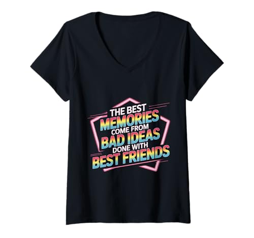 Damen Best Memories Start with Bad Ideas and Good Friends - T-Shirt mit V-Ausschnitt von Unvergessliche und lächerliche Freundschaften