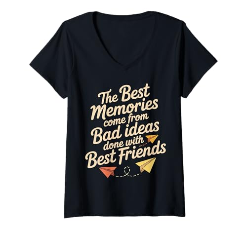 Damen Best Memories Start with Bad Ideas and Good Friends - T-Shirt mit V-Ausschnitt von Unvergessliche und lächerliche Freundschaften