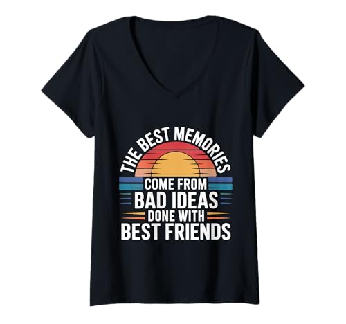 Damen Best Memories Start with Bad Ideas and Good Friends - T-Shirt mit V-Ausschnitt von Unvergessliche und lächerliche Freundschaften