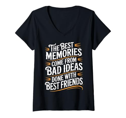 Damen Best Memories Start with Bad Ideas and Good Friends - T-Shirt mit V-Ausschnitt von Unvergessliche und lächerliche Freundschaften