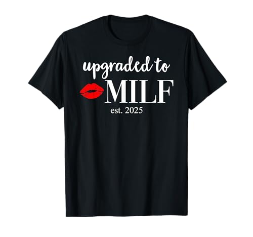 Milf Shirts for Women Soon to Be Mom Upgraded to Milf 2025 T-Shirt Milf Shirts for Women Soon to Be Mom Upgraded to Milf 2025 T-Shirt von Upgraded to Milf Shirt,Mom Promoted to Milf Shirts