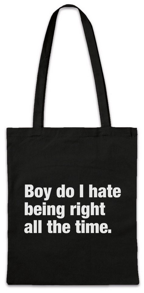 Urban Backwoods Beuteltasche Boy Do I Hate Being Right All The Time Stofftasche Slogan Spruch Motto (1-tlg), Fun Spaß Comedy Joke von Urban Backwoods